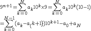 9^{n+1}=\sum_{k=0}^Na_k10^k\times9=\sum_{k=0}^Na_k10^k(10-1)
 \\ =\sum_{k=0}^{N-1}(a_{k}-a_(k+1})10^{k+1}-a_0+a_N